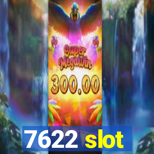 7622 slot